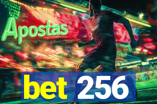 bet 256